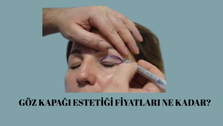 Güncel 2026 Göz Kapağı Estetiği Fiyatları Ne Kadar?